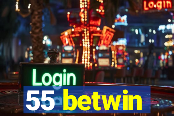 55 betwin